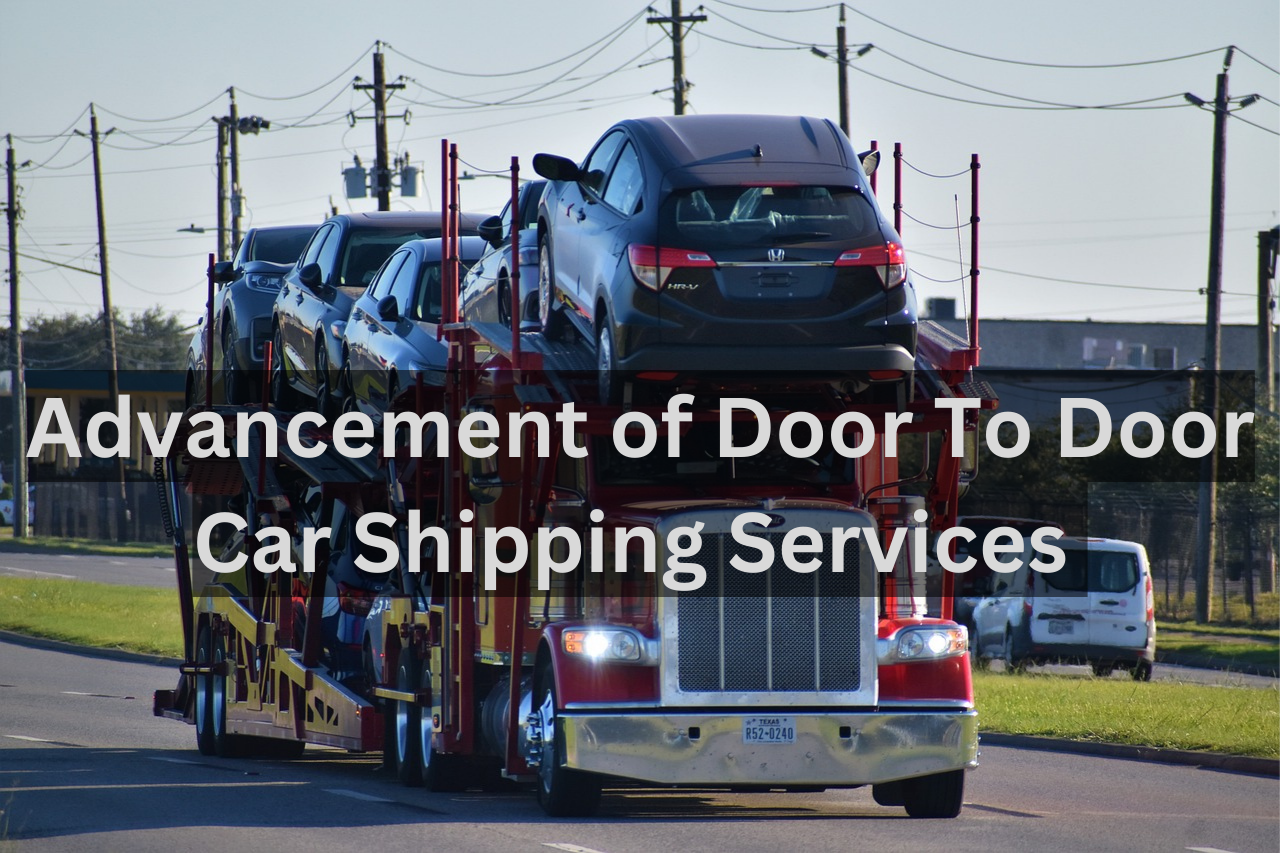 Advancements in Recent Years have Improved door-to-door Car Shipping Services