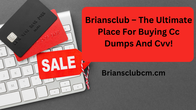Briansclub – The Ultimate Place For Buying Cc Dumps And Cvv!
