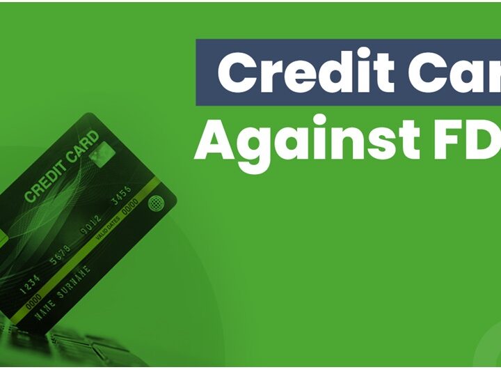 Credit Card Against Fixed Deposit: Advantages and How to Save Maximum