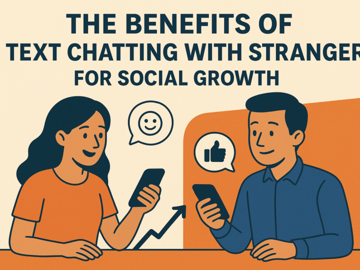 The Benefits of Text Chatting with Strangers for Social Growth