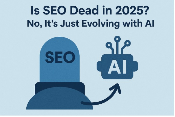 Is SEO Dead in 2025? No, It’s Just Evolving with AI